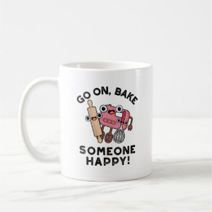 Go On Bake Someone Happy Funny Baker Tools Pun Coffee Mug