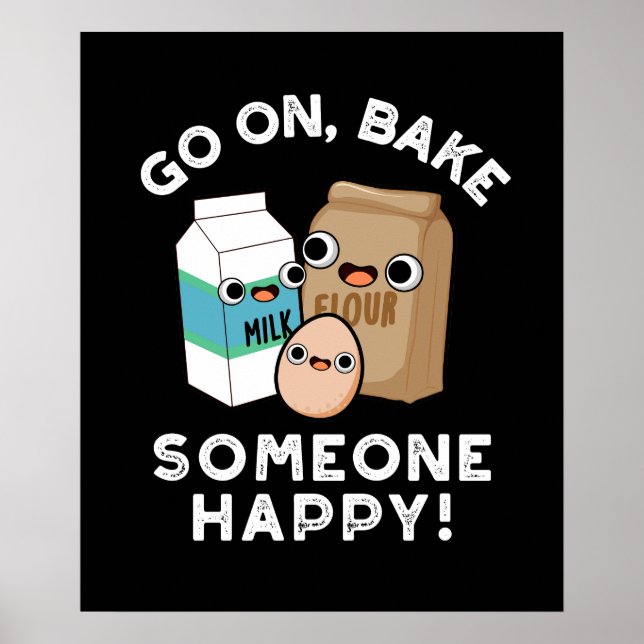Go On Bake Someone Happy Funny Baking Pun Dark BG Poster (Front)