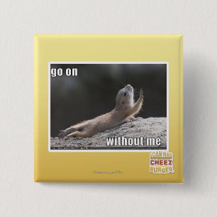 Go on withouth me 15 cm square badge