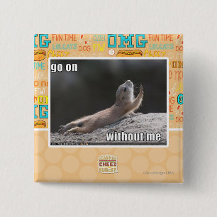 Go on withouth me 15 cm square badge