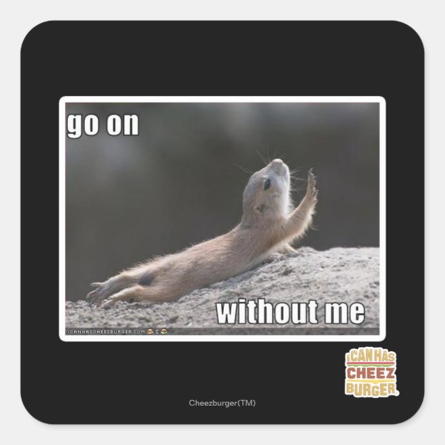 Go on withouth me square sticker (Front)