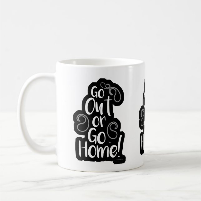  Go Out Or Home Funny Adventure Fun Motto Coffee Mug (Left)