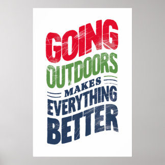 Go Outdoors, It Makes Everything Better Poster