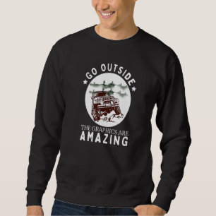 Go Outside The Graphics Are Amazing Cool Car Lover Sweatshirt