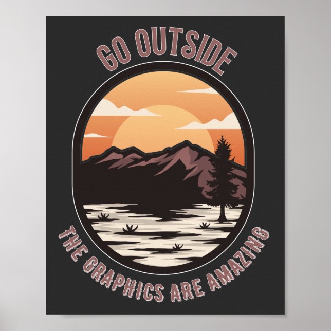 go outside the graphics are amazing funny gamers  poster (Front)