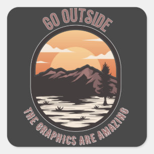 go outside the graphics are amazing funny gamers square sticker