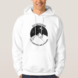 go outside the graphics are amazing funny hiking hoodie