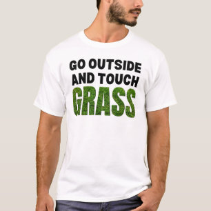 GO OUTSIDE TOUCH GRASS Funny Humour T-Shirt