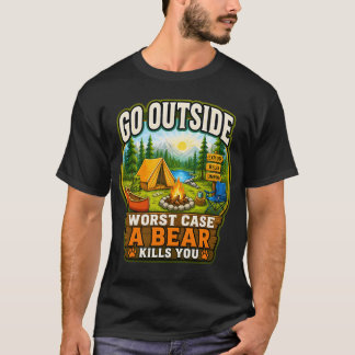 Go Outside Worse Case A Bear Kills You Shirt