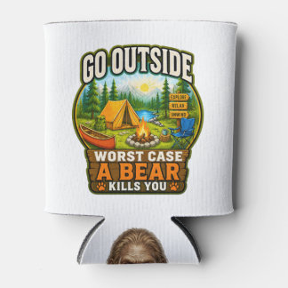 Go Outside Worst Case A Bear Kills You Can Cooler