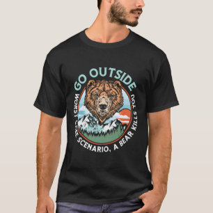 Go Outside Worst Case A Bear Kills You Funny Natur T-Shirt
