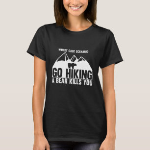 Go Outside Worst Case Scenario A Bear Kill You T-Shirt