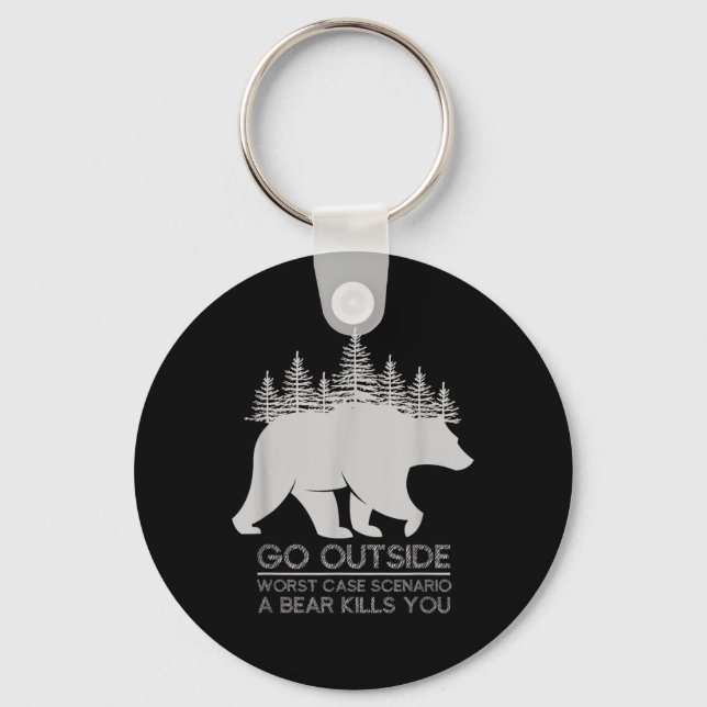 Go Outside Worst Case Scenario A Bear Kills You Ca Key Ring (Front)
