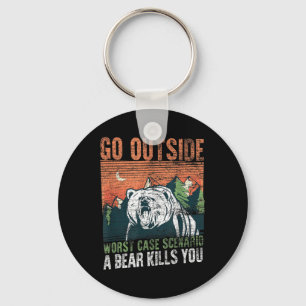 Go Outside Worst Case Scenario A Bear Kills You Ca Key Ring