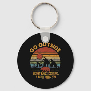 Go Outside Worst Case Scenario A Bear Kills You Ca Key Ring