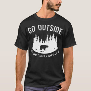 Go Outside Worst Case Scenario A Bear Kills You Ex T-Shirt