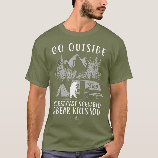 Go Outside Worst Case Scenario A Bear Kills You T-Shirt (Front)