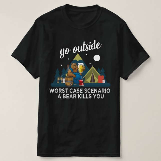 Go outside worst case scenario a bear kills you T-Shirt (Design Front)