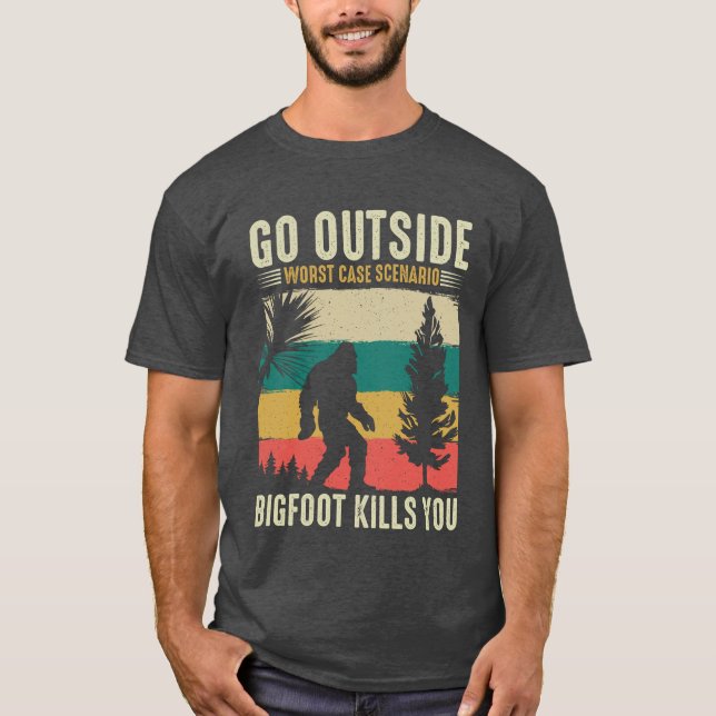 Go Outside Worst Case Scenario Bigfoot Kills You T-Shirt (Front)