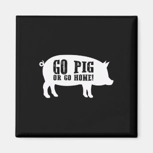 Go Pig Or Go Home Bbq Barbecue Shirt Magnet