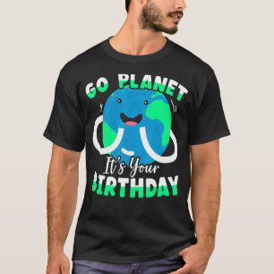 Go Planet It's Your Birthday Environmentalist Eart T-Shirt