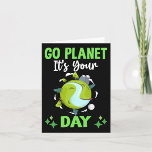 Go Planet Its Your Earth Day 2025 Earth Day Produc Card