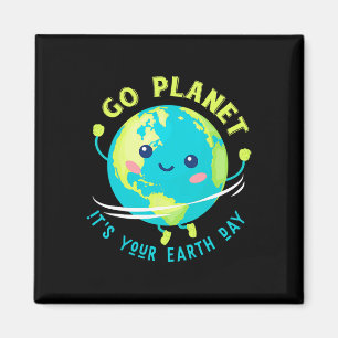 Go Planet Its Your Earth Day 3 Magnet