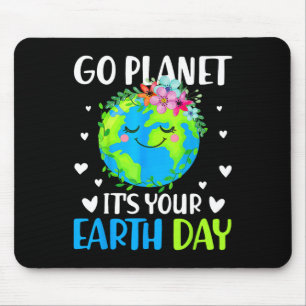 Go Planet Its Your Earth Day April 22 For Women Me Mouse Pad