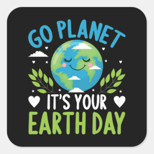 Go planet it's your Earth Day April 22 Square Sticker