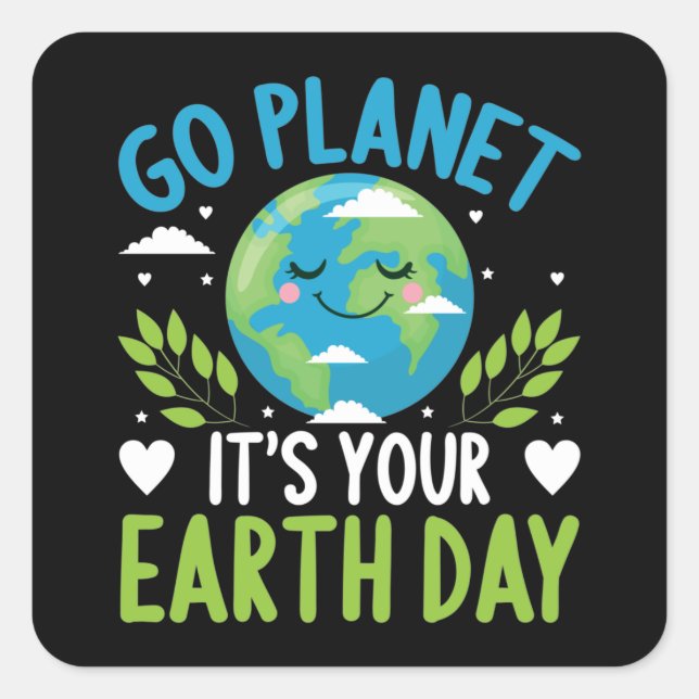 Go planet it's your Earth Day April 22 Square Sticker (Front)