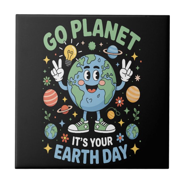 Go Planet Its Your Earth Day Ceramic Tile (Front)