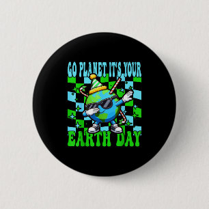 Go Planet Its Your Earth Day Cute Dabbing Earth Na 6 Cm Round Badge