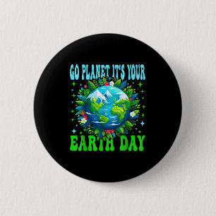Go Planet Its Your Earth Day Cute Earth Nature Lov 6 Cm Round Badge