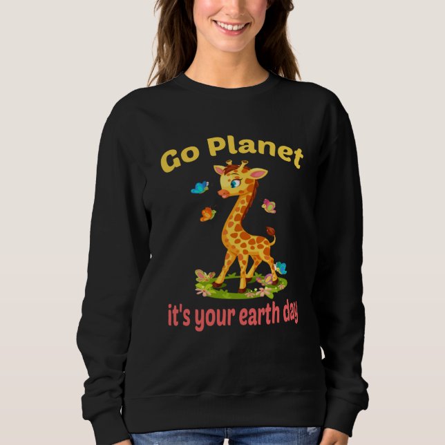 Go planet it's your earth day cute giraffe sweatshirt (Front)