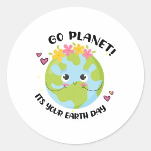 Go Planet Its Your Earth Day Cute Teacher Toddler Classic Round Sticker