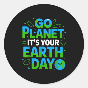 Go Planet Its Your Earth Day Eco-friendly Design  Classic Round Sticker