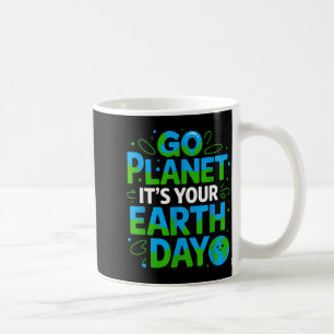 Go Planet Its Your Earth Day Eco-friendly Design  Coffee Mug
