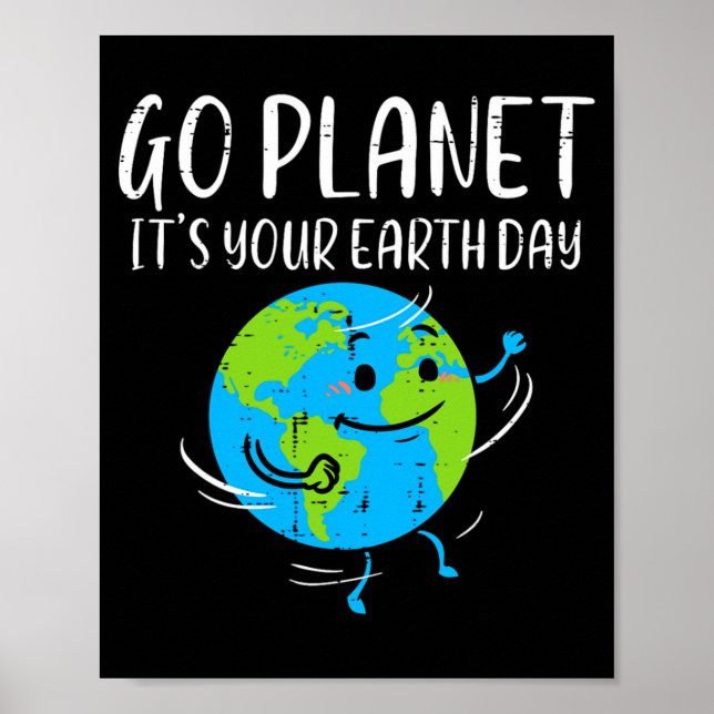 Go Planet Its Your Earth Day Environmentalist Men  Poster (Front)