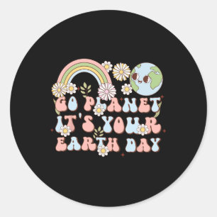 Go Planet It's Your Earth Day Funny Science Quote  Classic Round Sticker