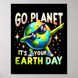 Go Planet It's Your Earth Day Funny Science Quote Poster