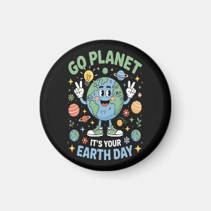 Go Planet Its Your Earth Day Magnet