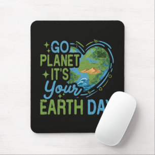Go Planet It's Your Earth Day Mouse Pad