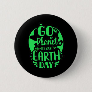Go Planet It's Your Earth Day Nature Conservation 6 Cm Round Badge