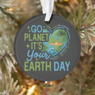 go planet it's your earth day ornament