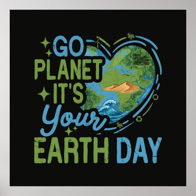 Go Planet It's Your Earth Day Poster (Front)