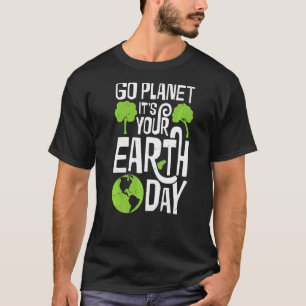 Go Planet It's Your Earth Day Retro Environmental  T-Shirt
