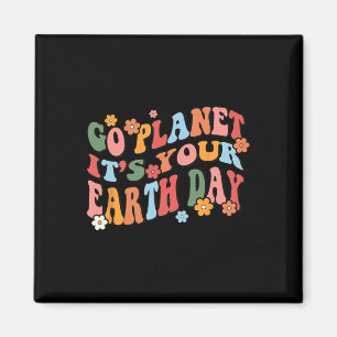Go Planet Its Your Earth Day Retro Groovy  Magnet