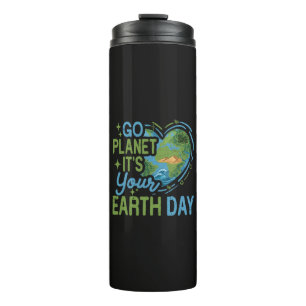 Go Planet It's Your Earth Day Thermal Tumbler