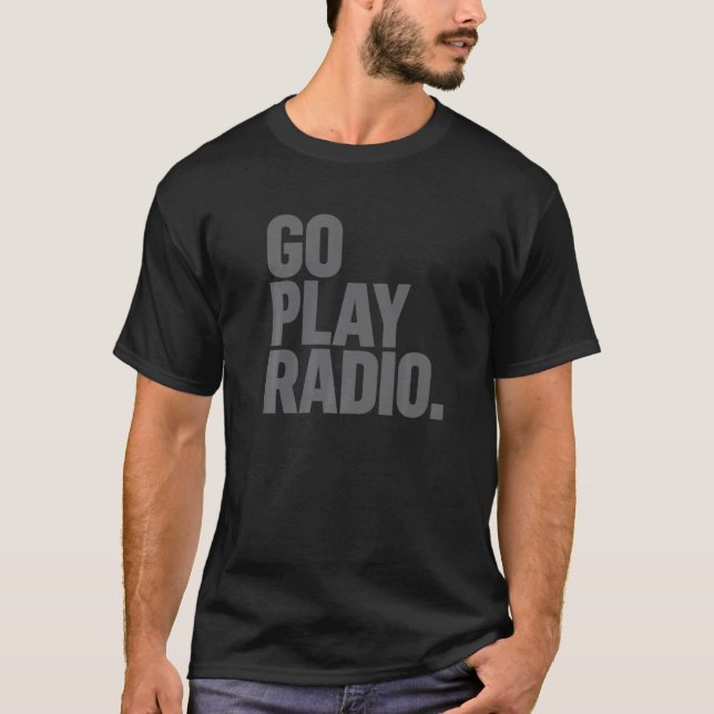 Go Play Radio Ham Radio T-Shirt (Front)
