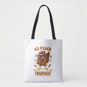 Go Pluck Yourself Turkey Clothes Outfit Funny Than Tote Bag